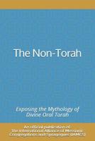 The Non-Torah: Exposing the Mythology of Divine Oral Torah 1092390375 Book Cover