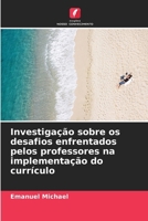 Investigação sobre os desafios enfrentados pelos professores na implementação do currículo 6206893952 Book Cover