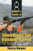 Hunter's Guide to Shotguns for Upland Game 0811733580 Book Cover