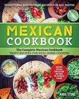 Mexican Cookbook: The Complete Mexican Cookbook. Tasty Recipes for Real Home Cooking. Discover Mexican Food Culture and Enjoy the Authentic Flavors. Traditional and Modern Recipes for all Tastes B085KJS97G Book Cover
