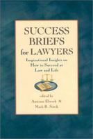 Success Briefs For Lawyers : Inspirational Insights On How To Succeed At Law And Life 0964472724 Book Cover