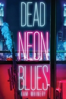 Dead Neon Blues 1685101623 Book Cover