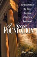 A Sure Foundation: Rediscovering the Basic Message of the New Testament 1898787808 Book Cover
