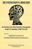 Activities for the Family Caregiver: Huntington's Disease: How to Engage, How to Live 1943285195 Book Cover
