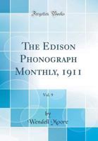 The Edison Phonograph Monthly, 1911, Vol. 9 (Classic Reprint) 0265821053 Book Cover