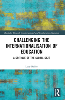 Challenging the Internationalisation of Education: A Critique of the Global Gaze 1032382368 Book Cover