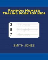 Random Number Tracing Book For Kids: Children Workbooks Tracing Book 1548044946 Book Cover