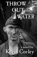 Throw Out the Water 098624001X Book Cover