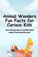 Animal Wonders Fun Facts for Curious Kids B0F99DRGNJ Book Cover