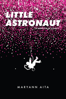 Little Astronaut: A Memoir in Essays 1942004427 Book Cover