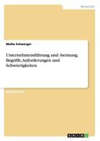 Unternehmensführung und -beratung. Begriffe, Anforderungen und Schwierigkeiten 3668196931 Book Cover