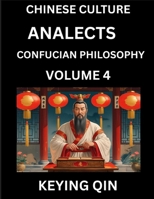 Chinese Culture and Confucian Philosophy (Volume 4)- Learn Mandarin Chinese with Analects Of Confucius Lessons, Vocabulary, Words, Stories, Phrases, ... and Adults, HSK All Levels (Chinese Edition) B0FBRHGX4B Book Cover