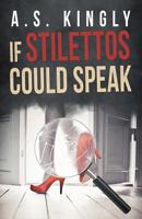 If Stilettos Could Speak 1532074913 Book Cover