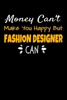 Money Can't Make You Happy But Fashion Designer Can: The Book Is For You To Create Your Fashion Styles, Sketching Your Artistic Fashion Design Ideas On Women Line Shapes Silhouettes Figure Templates. 1674674384 Book Cover