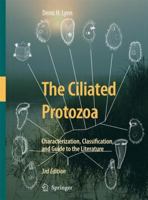 The Ciliated Protozoa: Characterization, Classification, and Guide to the Literature 140208238X Book Cover