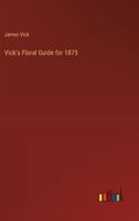 Vick's Floral Guide for 1875 338539676X Book Cover