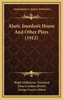 Alaric Jourdan's House And Other Plays 1148160841 Book Cover