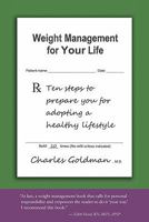 Weight Management for Your Life: Ten Steps to Prepare You for Adopting a Healthy Lifestyle 1419692569 Book Cover