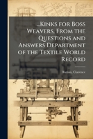 ...Kinks for boss weavers, from the questions and answers department of the Textile world record 1172107289 Book Cover