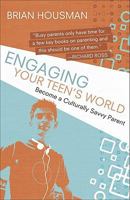 Engaging Your Teen's World: Become a Culturally Savvy Parent 1587432544 Book Cover