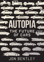 Autopia: The Future of Cars 1786496356 Book Cover