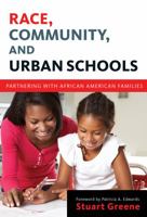Race, Community, and Urban Schools: Partnering with African American Families 0807754641 Book Cover