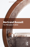 A Critical Exposition of the Philosophy of Leibniz 1015584705 Book Cover
