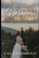 DANGEROVSLY SEDVCTIVE: A Love as Lethal as it is Irresistible B0FV3M5R2P Book Cover