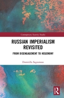 Russian Imperialism Revisited: Neo-Empire, State Interests and Hegemonic Power 0415562279 Book Cover