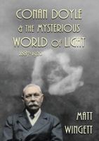 Conan Doyle and the Mysterious World of Light: 1887-1920 0957241356 Book Cover