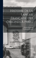 Histoire de la Langue Franaise Des Origines  1900 ... 1016978898 Book Cover