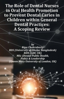 The Role of Dental Nurses in Oral Health Promotion to Prevent Dental Caries in Children within General Dental Practices: 'A Global Evidence-Based ... Roles in Preventing Childhood Dental Caries' 1918424748 Book Cover