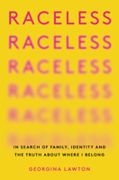 Raceless: A Personal and Provocative Look at Racial Identities in Flux 006300948X Book Cover