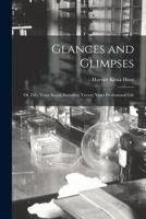 Glances and glimpses;: Or, Fifty years social, including twenty years professional life 1015870937 Book Cover