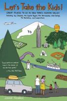 Let's Take The Kids!: Great Places To Go In New York's Hudson Valley (Let's Take the Kids!: Great Places to Go in New York's Hudson Valley) 0881509388 Book Cover