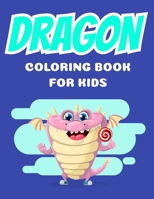 Dragons coloring book for kids: Coloring book happy for kids girls and boys age 1 to 12  , and teens 1659489202 Book Cover