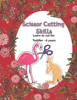 Scissor Cutting Skills: Learn to cut for toddlers through 6 years old B08WV4ZQKT Book Cover