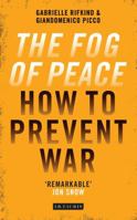 The Fog of Peace: The Human Face of Conflict Resolution 1784536806 Book Cover