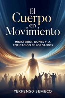 El Cuerpo en Movimiento: Ministerios, Dones y la Edificación de los Santos (Spanish Edition) B0H1SQ3D6X Book Cover