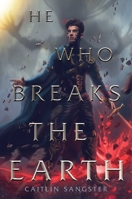 He Who Breaks the Earth 1534466150 Book Cover