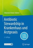 Antibiotic Stewardship in Krankenhaus und Arztpraxis (German Edition) 3662688352 Book Cover