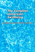 The Complete Immersion Swimming Revolutionary Way to Swim Better and Faster: Total Immersion B08HGP1DY8 Book Cover
