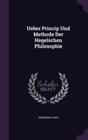 Ueber Princip Und Methode Der Hegelschen Philosophie 1359911421 Book Cover