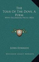 The Tour of the Dove;: Or a Visit to Dovedale, &C. a Poem, 1165666685 Book Cover