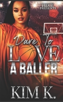 Dare To Love A Baller B089CQL63M Book Cover