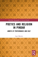 Poetics and Religion in Pindar: Ambits of Performance and Cult 1032823011 Book Cover