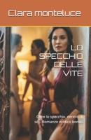 LO SPECCHIO DELLE VITE: Oltre lo specchio, dentro di sé – Romanzo erotico bonus (La Geografia del Desiderio) (Italian Edition) B0GRV7XY8F Book Cover