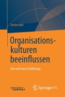 Organisationskulturen beeinflussen: Eine sehr kurze Einführung 3658201967 Book Cover