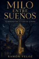 Milo Entre Sueños: "La Princesa Con La LLave En La Mano" (Spanish Edition) B0CMSG8RQ9 Book Cover