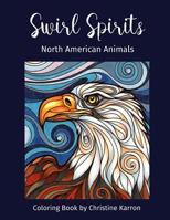 Swirl Spirits North American Animals Coloring Book 1541240022 Book Cover